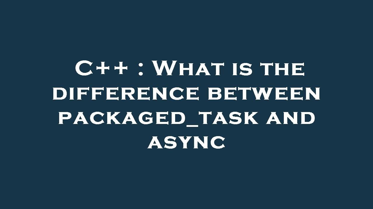 C++ : What is the difference between packaged_task and async - YouTube
