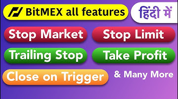 Bitmex Stop Loss , Trailing stop , take profit , close on trigger  || Bitmex order types HINDI
