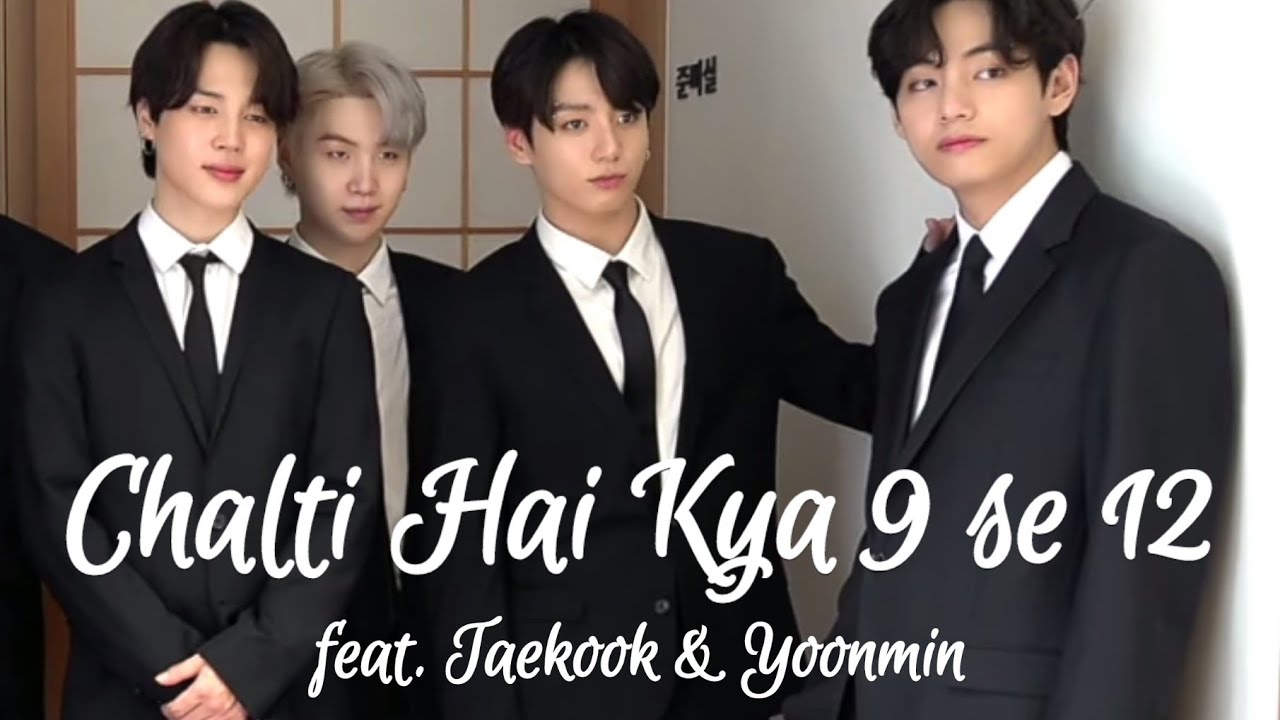 Taekook & Yoonmin | Chalti Hai Kya 9 se 12 | Judwa-2