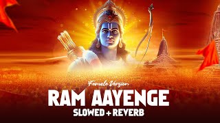 Ram Aayenge To Angana Sajaungi ( Slowed + Reverb ) | Ram Bhajan | Bhakti Song | Ram Aayenge Lofi