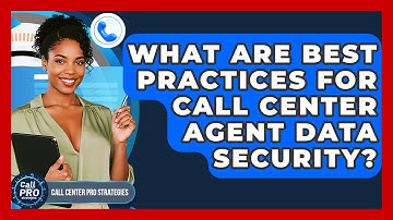 What Are Best Practices For Call Center Agent Data Security? - Call Center Pro Strategies