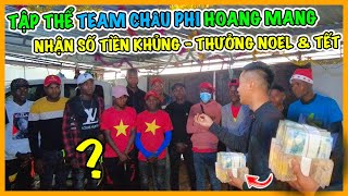 Quanglinhvlogs || Tập Thể Team Châu Phi Hoang Mang - Nhận Số Tiền Khủng Thưởng Noel & Tết !!