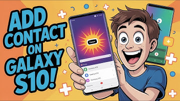 How To Add A Contact To The Samsung Galaxy S10