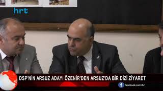 DSP’nin Arsuz Adayı Özenir’den Arsuz’da bir dizi ziyaret