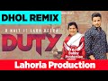Duty bhangra remix r nait lahoria production dhol remix feat dj bubby production new punjabi song