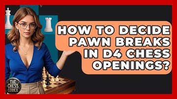 How To Decide Pawn Breaks In D4 Chess Openings? - The Chess Codex