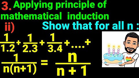 3ii) 1/1.2 + 1/2.3 + 1/3.4 +....+1/n(n+1)= n/(n+1) Applying principle of mathematical induction show