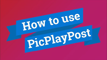 How to use PicPlayPost