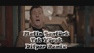 Metin Şentürk - Tek Yürek Remix by Difper