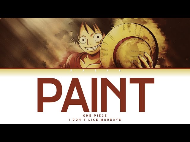 PAINT Lyrics (One Piece Opening 24) - I Don't Like Mondays