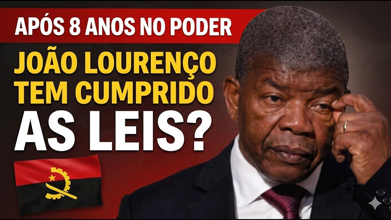 Após 8 anos no poder, João Lourenço tem cumprido as leis?