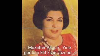 Muzaffer Akgün..yine Gördüm Elif Kızın Yüzünü...