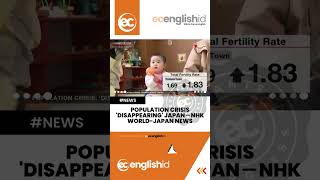 English News Practice: Population crisis 'Disappearing' Japan