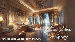 Relaxing Jazz Piano in a Mediterranean Villa | Rainy Seaside Retreat for Comfort and Relaxation