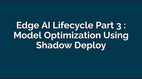 Edge AI Inference Lifecycle Pt 3: Optimizing Models Using Shadow Deploy with Wallaroo