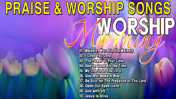 Best Praise and Worship Songs 2023🙏Praise and Worship Songs Collection❤️Morning Worship Songs.