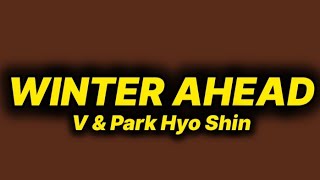V & Park Hyo Shin - Winter Ahead (lyrics)