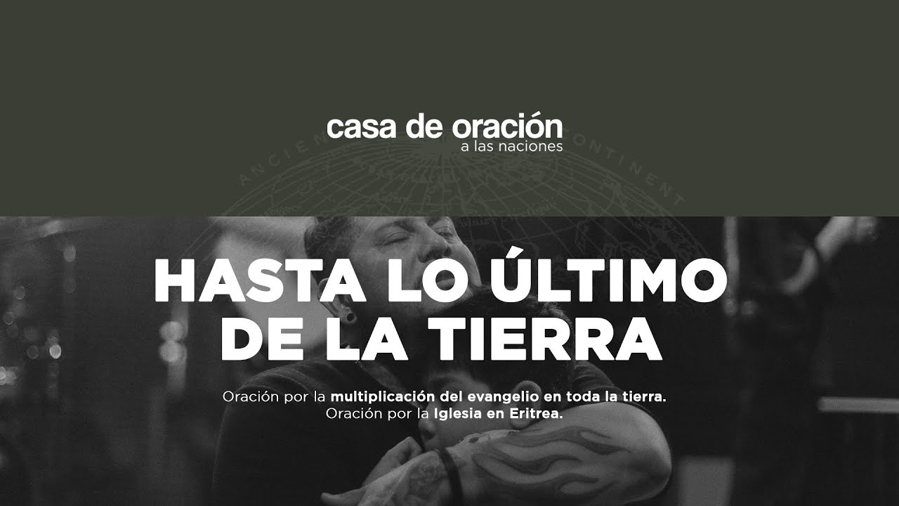 Casa de oración | Hasta lo ultimo de la tierra | Centro de Alabanza