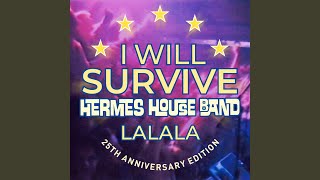 Video thumbnail of "Hermes House Band - I Will Survive (Lalala) (25th Anniversary Edition)"