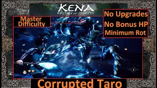 Kena - MASTER difficulty - Corrupted Taro - 🔥 NO UPGRADES 🔥NO BONUS HP 🔥  NO COLLECTED ROT. 🔥
