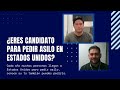 ¿Eres candidato para pedir asilo en Estados Unidos?