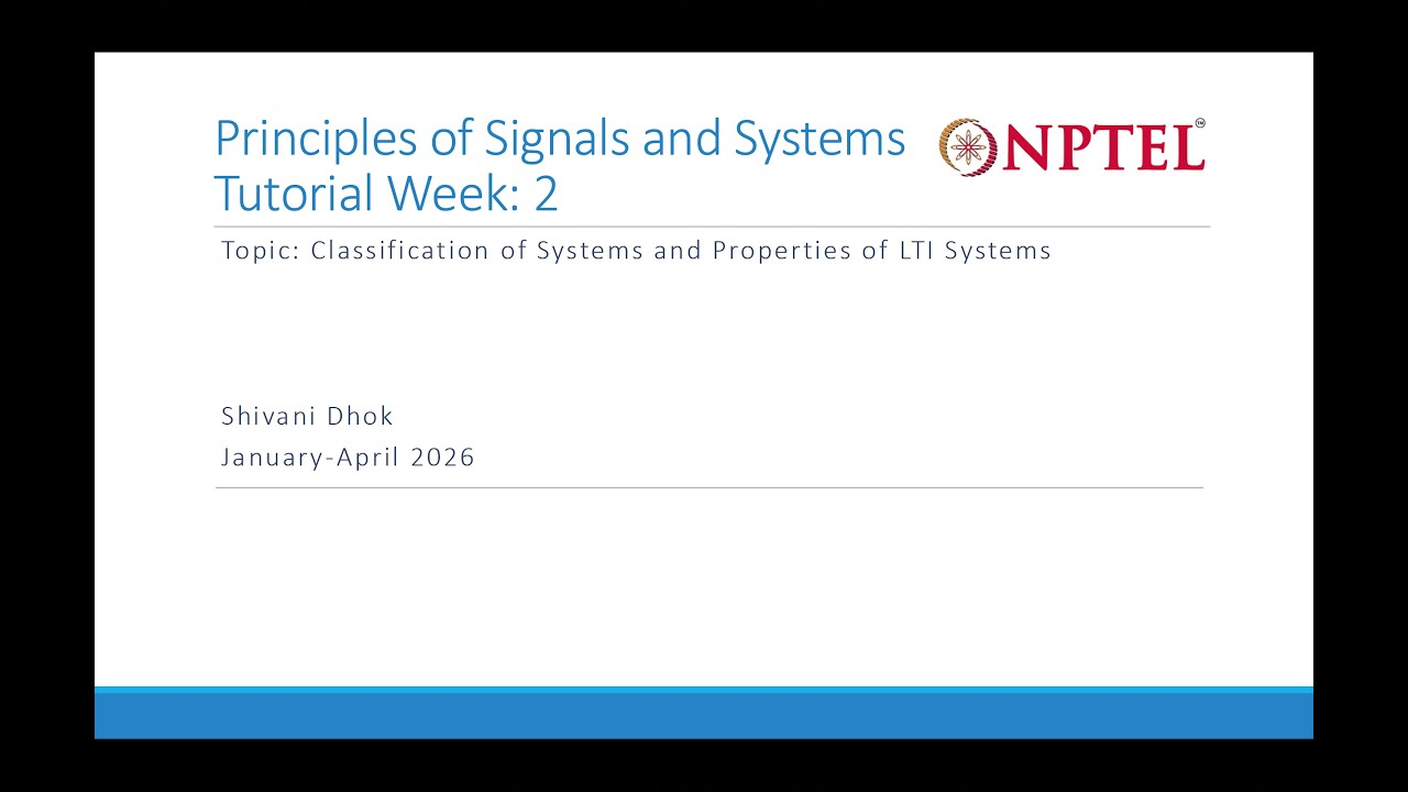 [2026] Week 2: Classification of Systems, LTI System || NPTEL || Principles of Signals and Systems