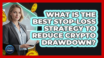 What Is The Best Stop-loss Strategy To Reduce Crypto Drawdown? - Crypto Trading Strategists