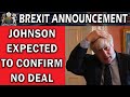 Johnson Expected to Announce No Deal Brexit