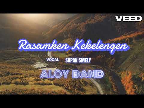RASAMKEN KEKELENGEN - SOPAN SMELY | ALOY BAND - | LAGU KARO LEGENDARIS ( Karonese Lyrics | CC )