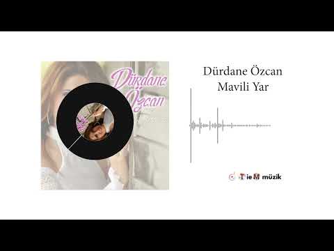 Dürdane Özcan - Mavili Yar - Official Audio