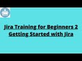Jira training for beginners  getting started with jira how to use jira  agile project management