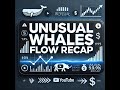 Unusual Whales Flow Recap for 3/10/25 to 3/14/25