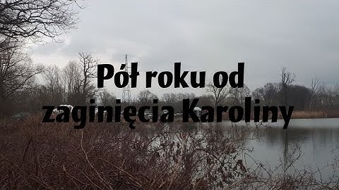 5 miesięcy temu zaginęła Karolina Wróbel