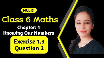 Class 6 Maths | Chapter:1 Knowing Our Numbers | Exercise 1.3 | Question no. 2 | Ncert