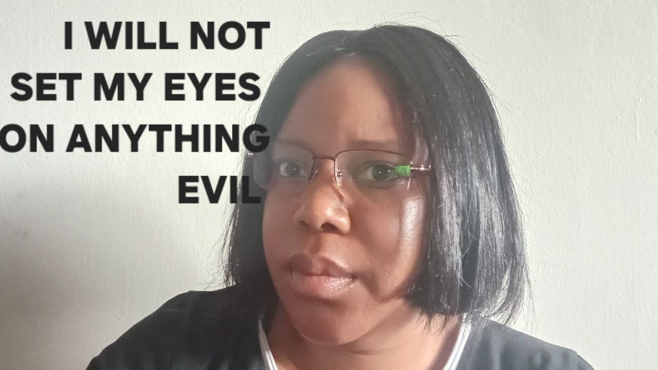 I will not set my eyes on anything evil 😤. Psalm 101:3