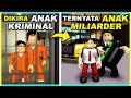 Dikira anak kriminal ternyata anak miliarder kaya roblox brookhaven rp