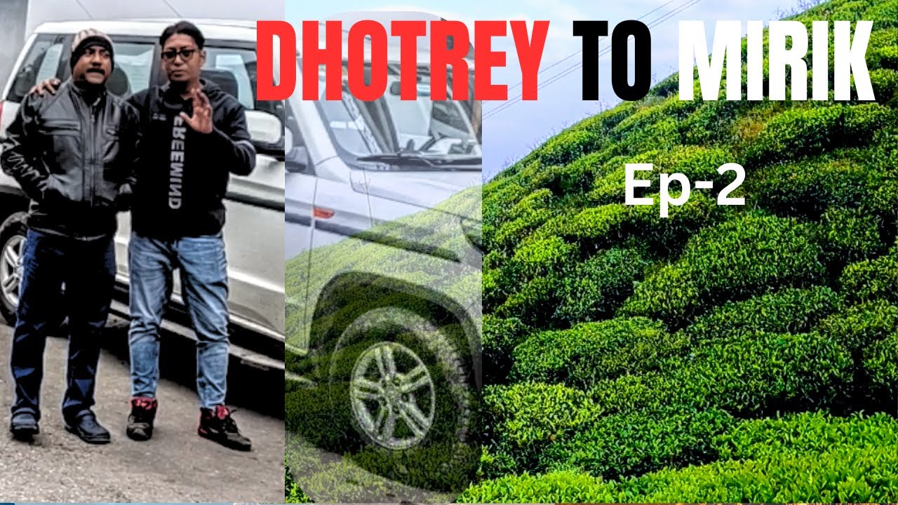 OFFBEAT NORTH BENGAL  -  Dhotrey to Mirik - Manebhanjan - Lepchajagat - Ep-2