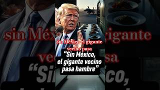 👈“Sin México, el gigante vecino pasa hambre”👀‼️