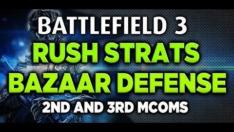 Battlefield 3 Rush Strats: Bazaar Defense 2nd and 3rd Mcom sets