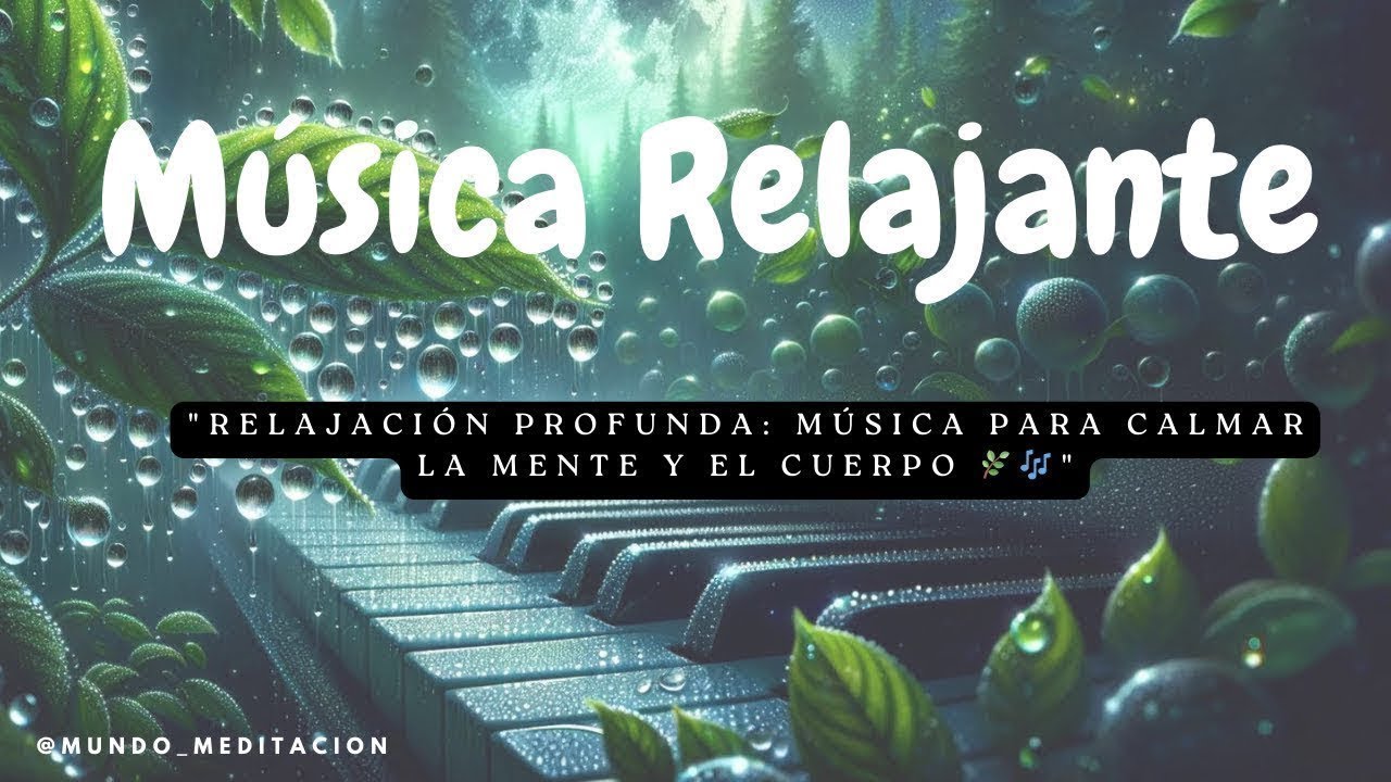 Relajación Profunda: Música para Calmar la Mente y el Cuerpo 🌿🎶 - YouTube