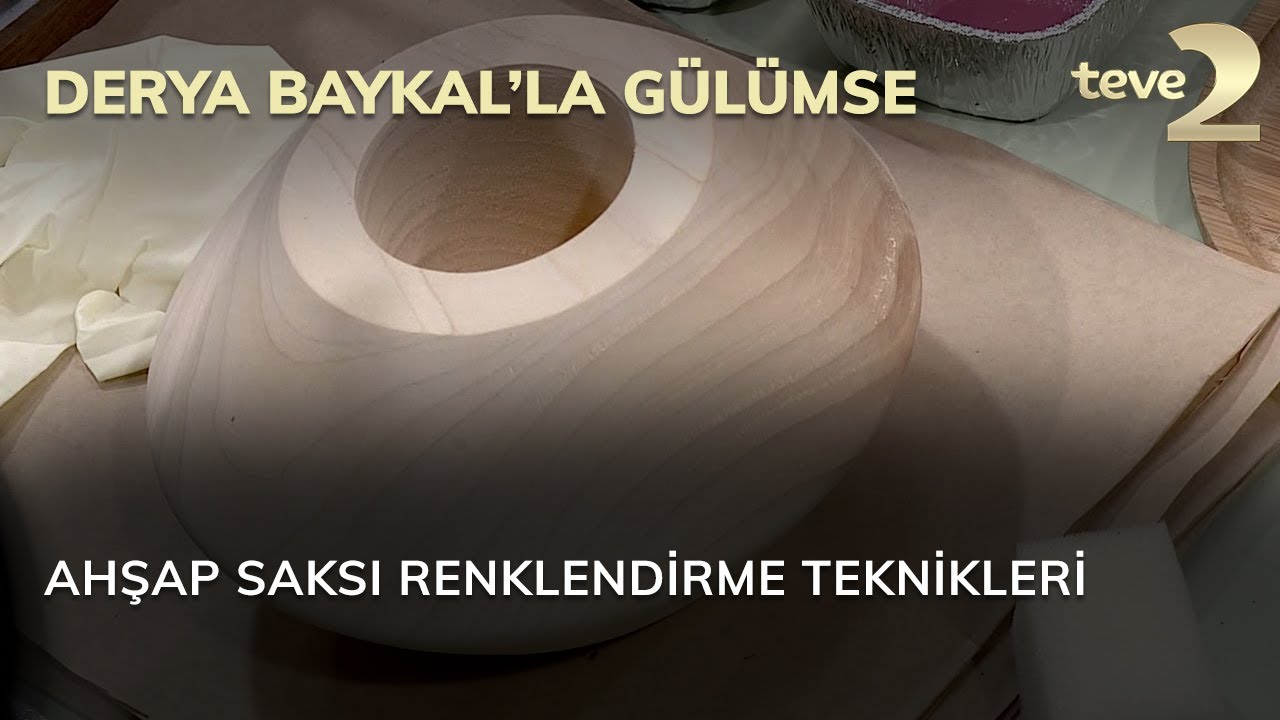 Derya Baykal'la Gülümse: Ahşap Saksı Renklendirme Teknikleri