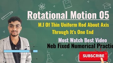 Moment of inertia of thin uniform rod about an Axis through its one end  ( नेपालिमा )  Derivation