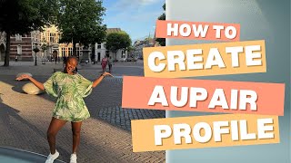 How to create your own Aupair.com profile 🇩🇪🇳🇱🇫🇷!!Find a HOST FAMILY today !!!