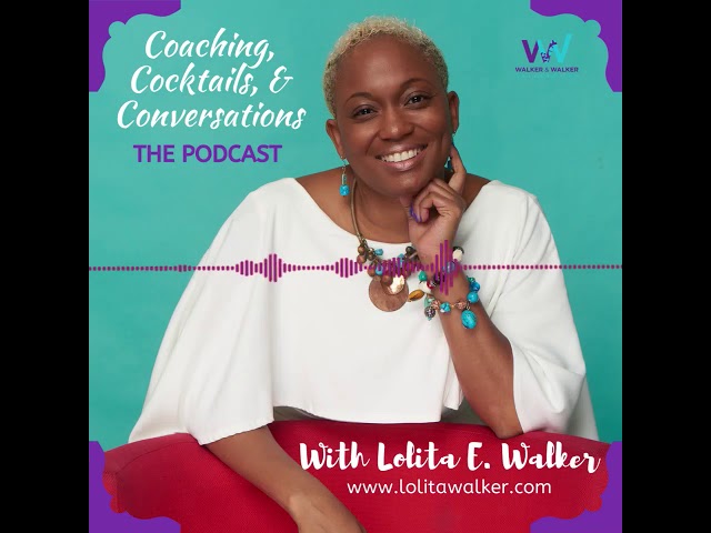 Coaching, Cocktails, & ConversationsThe Podcast