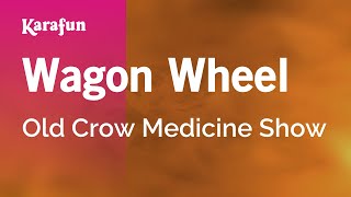 Video thumbnail of "Wagon Wheel - Old Crow Medicine Show | Karaoke Version | KaraFun"
