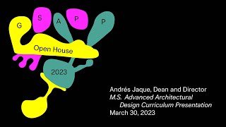 Spring 2023 Open House: M. S. Advanced Architectural Design