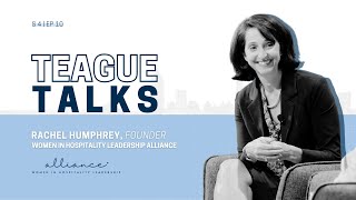 Teague Talks with Rachel Humphrey, Founder of Women in Hospitality Leadership Alliance