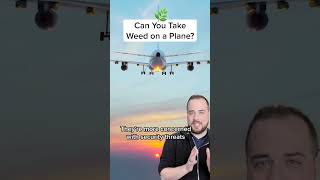 Can You Take Weed on a Plane?