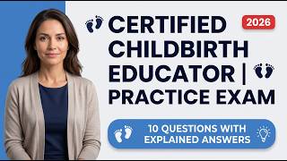 Information Certified Childbirth Educator Practice Exam 2026 | 10 Questions with Explained Answers Guide