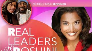 Real Leaders with Roshini: Power Couple Greg & Nicole Jennings